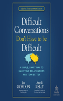 Difficult Conversations Don't Have to Be Difficult