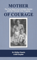Mother of Courage: The True Story of an Armless Dentist and Her Triumph Over Tragedy