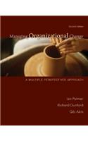 Managing Organizational Change:  A Multiple Perspectives Approach