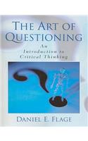 The The Art of Questioning Art of Questioning: An Introduction to Critical Thinking