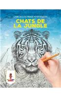 Chats de la Jungle: Livre de Coloriage Pour Adultes