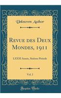 Revue Des Deux Mondes, 1911, Vol. 2: LXXXI AnnÃ©e, SixiÃ¨me PÃ©riode (Classic Reprint)