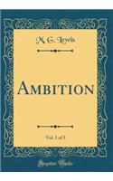 Ambition, Vol. 1 of 3 (Classic Reprint)