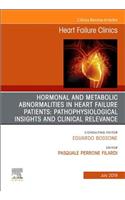 Hormonal and Metabolic Abnormalities in Heart Failure Patients: Pathophysiological Insights and Clinical Relevance, An Issue of Heart Failure Clinics