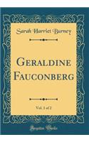 Geraldine Fauconberg, Vol. 1 of 2 (Classic Reprint)