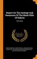 Report on the Geology and Resources of the Black Hills of Dakota