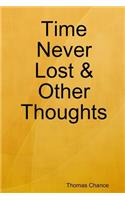 Time Never Lost & Other Thoughts