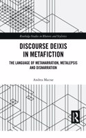 Discourse Deixis in Metafiction: The Language of Metanarration, Metalepsis and Disnarration