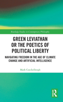 Green Leviathan or the Poetics of Political Liberty: Navigating Freedom in the Age of Climate Change and Artificial Intelligence