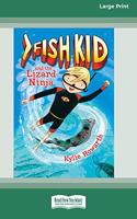 Fish Kid and the Lizard Ninja (Book 1) (16pt Large Print Edition)
