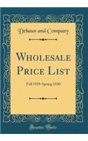 Wholesale Price List: Fall 1929-Spring 1930 (Classic Reprint): Fall 1929-Spring 1930 (Classic Reprint)