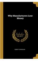 Why Manufacturers Lose Money