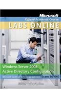 Windows Server 2008 Active Directory Configuration (70-640): Windows Server 2008 Active Directory Configuration Textbook With Lab Manual Student Cd Trial Cd and Mlo Set