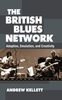British Blues Network: Adoption, Emulation, and Creativity