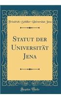 Statut Der Universitï¿½t Jena (Classic Reprint)