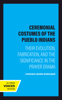 Ceremonial Costumes of the Pueblo Indians