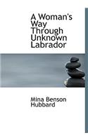 A Woman's Way Through Unknown Labrador