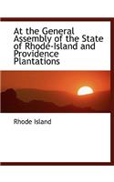 At the General Assembly of the State of Rhode-Island and Providence Plantations