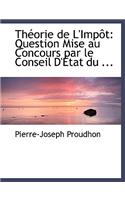 Thacorie de L'Impaat: Question Mise Au Concours Par Le Conseil D'a Tat Du ... (Large Print Edition): Question Mise Au Concours Par Le Conseil D'a Tat Du ... (Large Print Edition)