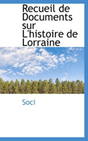 Recueil de Documents Sur L'Histoire de Lorraine: (English)