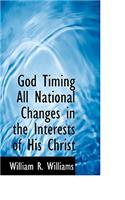 God Timing All National Changes in the Interests of His Christ