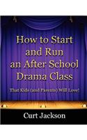 How to Start and Run an After School Drama Class