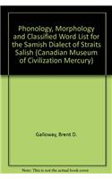 Phonology, Morphology and Classified Word List for the Samish Dialect of Straits Salish