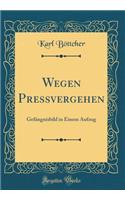 Wegen Pressvergehen: Gefängnisbild in Einem Aufzug (Classic Reprint)