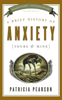 A Brief History of Anxiety (Yours and Mine)