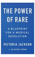 The Power of Rare: A Blueprint for a Medical Revolution