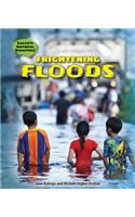 Frightening Floods: (Earth's Natural Disasters)