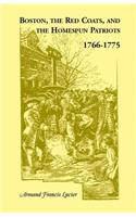 Boston, the Red Coats, and the Homespun Patriots, 1766-1775