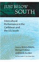 Just Below South: Intercultural Performance in the Caribbean and the U.S. South