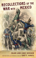 Recollections of the War with Mexico: Volume 1