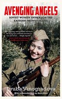 Avenging Angels: Soviet women snipers on the Eastern front (1941–45)