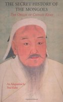 The Secret History of the Mongols: The Origin of Chinghis Khan (Expanded Edition): An Adaptation of the Yuan Ch'ao Pi Shih, Based Primarily on the English Translation by Francis Woodm(Everyone Series)