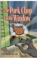 Pork Chop in the Window