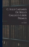 C. Iulii Caesaris De Bello Gallico Liber Primus