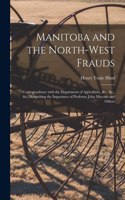 Manitoba and the North-West Frauds [microform]