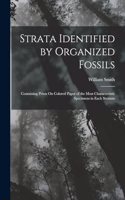 Strata Identified by Organized Fossils: Containing Prints On Colored Paper of the Most Characteristic Specimens in Each Stratum