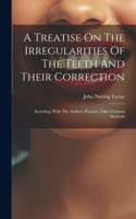 Treatise On The Irregularities Of The Teeth And Their Correction