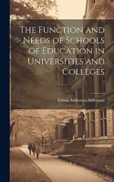 Function and Needs of Schools of Education in Universities and Colleges