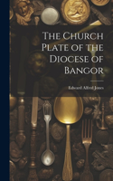Church Plate of the Diocese of Bangor