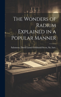 Wonders of Radium Explained in a Popular Manner
