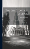 Life Story of a Leper; Autobiography of John E. Davis, Canadian Baptist Missionary Among the Telugus
