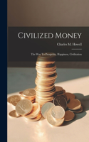 Civilized Money