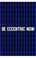 Be Eccentric Now: Daily Success, Motivation and Everyday Inspiration For Your Best Year Ever, 365 days to more Happiness Motivational Year Long Journal / Daily Notebo