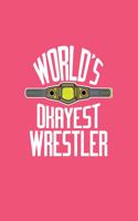 World's Okayest Wrestler: Dot Grid Journal - World's Okayest Wrestler Funny Wrestle Wrestling Coach Gift - Pink Dotted Diary, Planner, Gratitude, Writing, Travel, Goal, Bulle