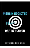 Insulin Addicted Darts Player Diabetes Log Book: 6x9 Diario Del Diabete O Diario Dello Zucchero Nel Sangue Per 1 Anno / 53 Settimane. Giornale Del Diabete Per La Glicemia Come Organizzatore E Diari