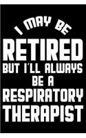 I May Be Retired But I'll Always Be A Respiratory Therapist